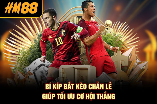 Bí kíp bắt kèo chẵn lẻ giúp tối ưu cơ hội thắng