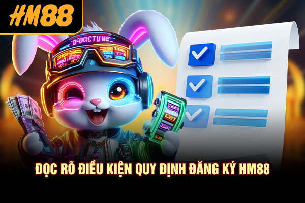 Đọc rõ điều kiện quy định đăng ký HM88