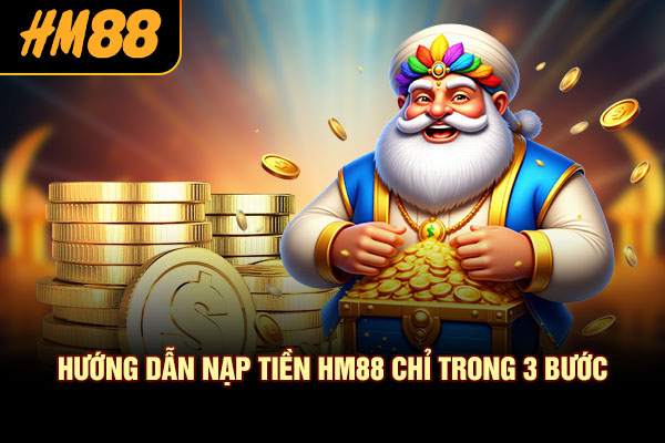 Hướng dẫn nạp tiền HM88 chỉ trong 3 bước
