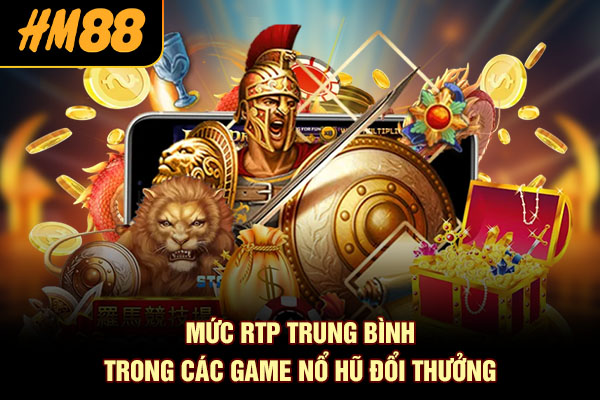 Mức RTP trung bình trong các game nổ hũ đổi thưởng