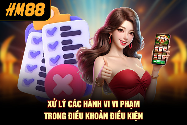 Xử lý các hành vi vi phạm trong điều khoản điều kiện